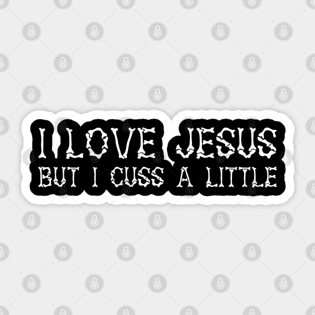 I Love Jesus but I Cuss a Little Shirt-Vintage with Saying Sticker by Johner_Clerk_Design